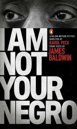 I AM NOT YOUR NEGRO <br>  James Baldwin