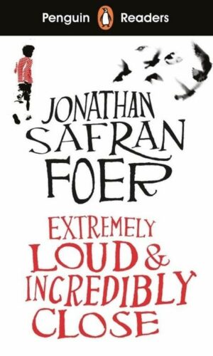 EXTREMELY LOUD INCREDIBLY CLOSE: PENGUIN READERS LEVEL 5 <br> Jonathan Safran For