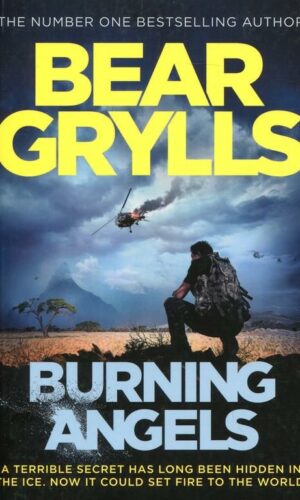 BURNING ANGELS <br> Bear Grylls