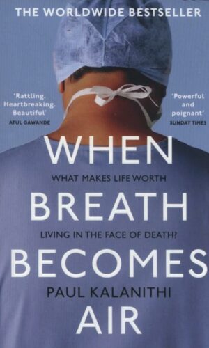 WHEN BREATH BECOMES AIR <br> Paul Kalanithi