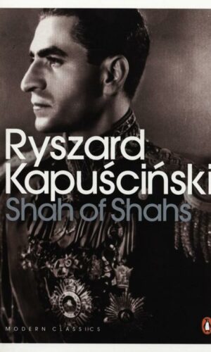 SHAH OF SHAHS <br> Ryszard Kapuściński