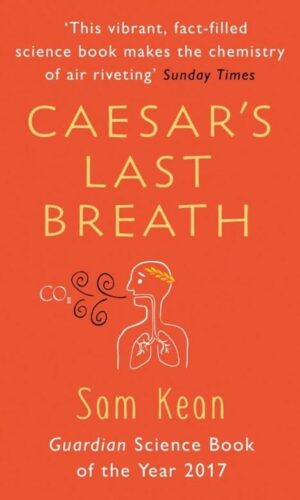 CAESAR’S LAST BREATH <br> Sam Kean