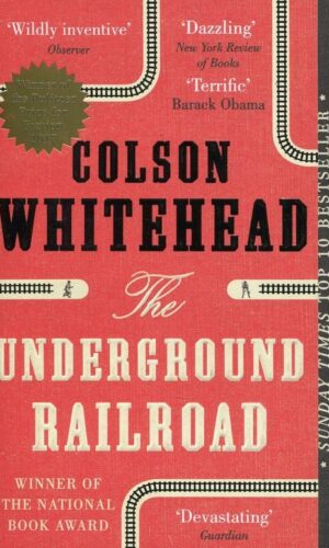 THE UNDERGROUND RAILROAD <br> Colson Whitehead