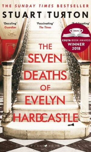 THE SEVEN DEATHS OF EVELYN HARDCASTLE  <br> Stuart Turton