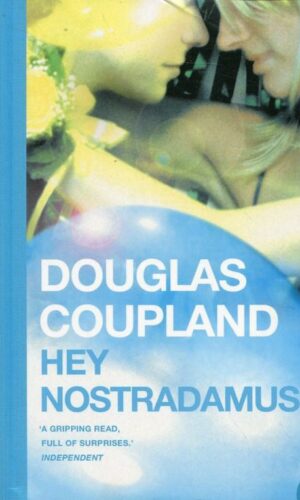 HEY NOSTRADAMUS <br> Douglas Coupland