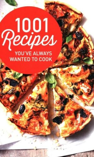 1001 RECIPES YOU’VE ALWAYS WANTED TO COOK