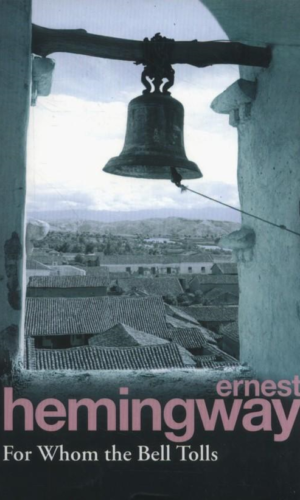 FOR WHOM THE BELL TOLLS <br>  Ernest Hemingway