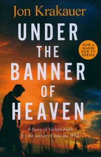 UNDER THE BANNER OF HEAVEN<br> Jon Krakauer