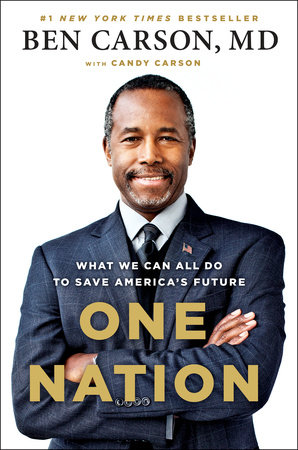 ONE NATION What We Can All Do to Save America’s Future<br> Ben Carson, MD