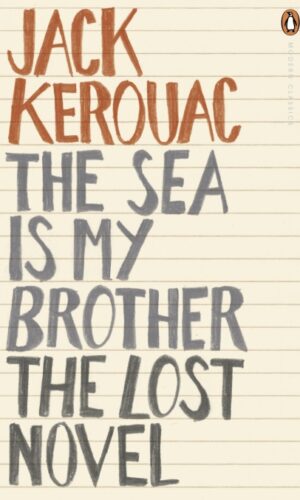 THE SEA IS MY BROTHER<br> Jack Kerouac