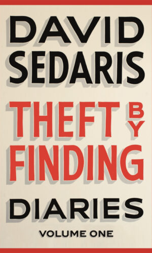 THEFT BY FINDING Diaries: Volume One<br> David Sedaris