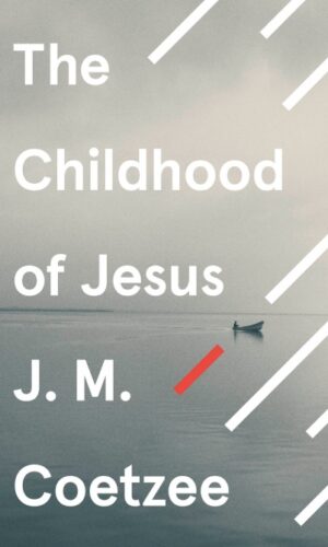 THE CHILDHOOD OF JESUS <br>  J.M.Coetzee