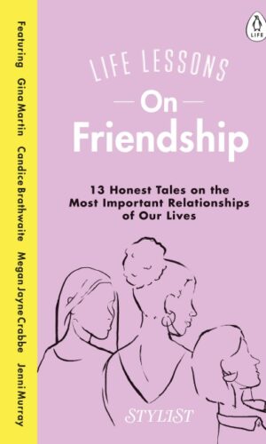 Life Lessons On Friendship <br> Stylist Magazine