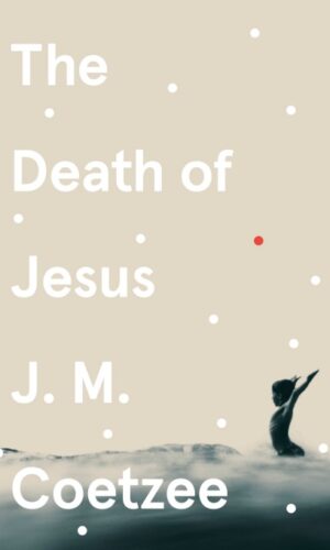 THE DEATH OF JESUS <br>  J. M. Coetzee