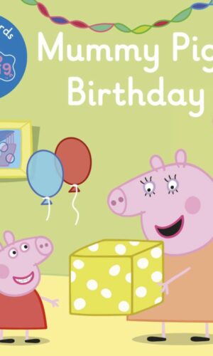 First Words with Peppa Level 3 – Mummy Pig’s Birthday <br> Peppa Pig
