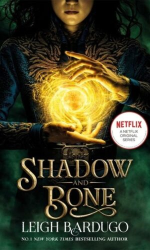 SHADOW AND BONE <br> Leigh Bardugo