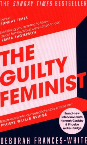 THE GUILTY FEMINIST <br> Deborah Frances-White