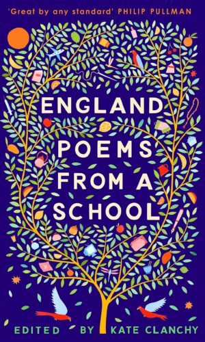 ENGLAND POEMS FROM A SCHOOL <br>  Edited by Kate Clanchy