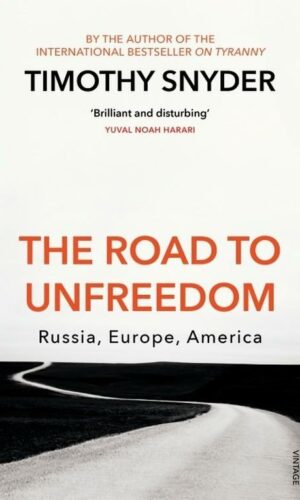 THE ROAD TO UNFREEDOM <br> Timothy Snyder