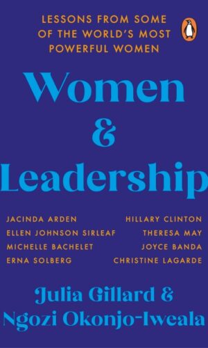 Women and Leadership <br> Julia Gillard, Ngozi Okonjo-Iweala