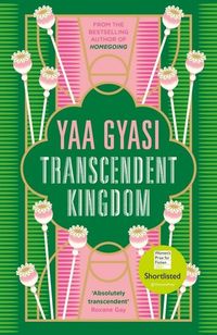 TRANSCENDENT KINGDOM <br>  Yaa Gyasi