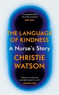 THE LANGUAGE OF KINDNESS <br>  Christie Watson