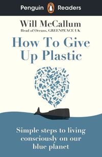Penguin Readers Level 5: HOW TO GIVE UP PLASTIC
