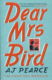 DEAR MRS BIRD <br> Aj Pearce