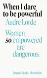WOMEN SO EMPOWERED ARE DANGEROUS  <br>  Audre Lorde