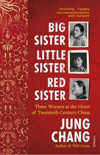 BIG SISTER LITTLE SISTER RED SISTER <br>  Jung Chang