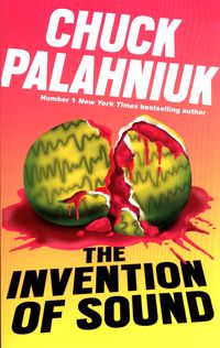 THE INVENTION OF SOUND <br> Chuck Palahniuk