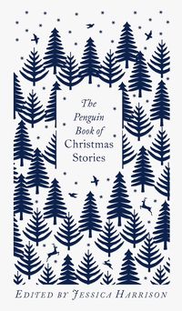 THE PENGUIN BOOK OF CHRISTMAS STORIES <br>  Edited by Jessica Harrison