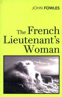 THE FRENCH LIEUTENANT’S WOMAN <br>  John Fowles