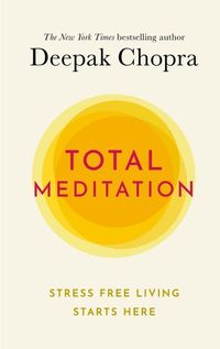 TOTAL MEDITATION <br>  Deepak Chopra