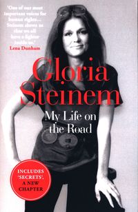 MY LIFE ON THE ROAD  <br> Gloria Steinem