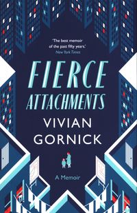 FIERCE ATTACHMENTS <br>  Vivian Gornick