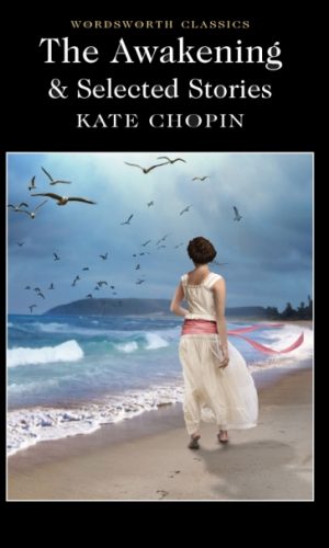 THE AWAKENING & Selected Stories <br> Kate Chopin