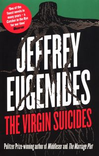 THE VIRGIN SUICIDES <br> Jeffrey Eugenides