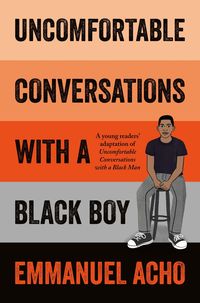 UNCOMFORTABLE CONVERSATIONS WITH A BLACK BOY<br> Emmanuel Acho