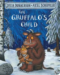 THE GRUFFALO’S CHILD  <br>Julia Donaldson, Axel Scheffler