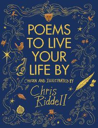 POEMS TO LIVE YOUR LIFE BY <br>  illustrated by Chris Riddell