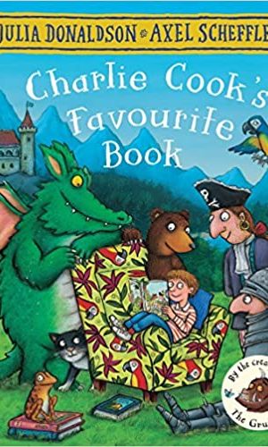 CHARLIE COOK’S FAVOURITE BOOK <br> Julia Donaldson, Axel Scheffler