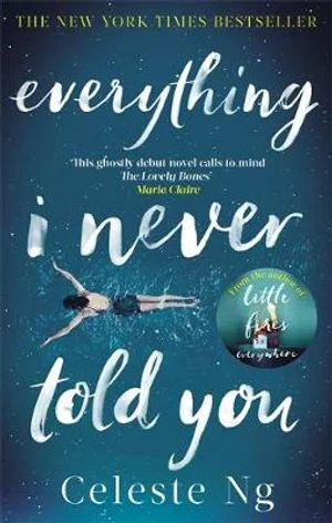 EVERYTHING I NEVER TOLD YOU <br> Celeste Ng