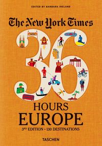 THE NEW YORK TIMES 36 HOURS EUROPE  <br>  Edited by Barbara Ireland