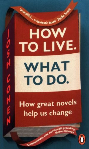 HOW TO LIVE. WHAT TO DO <br> Josh Cohen