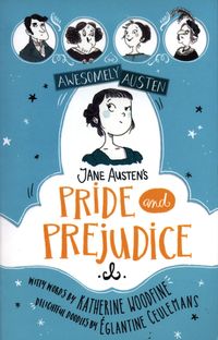 Awesomely Austen – Illustrated and Retold <br> Jane Austen, Katherine Woodfine, Eglantine Ceulemans
