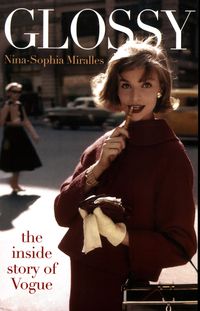 GLOSSY The inside story of Vogue <br> Nina-Sophia Miralles