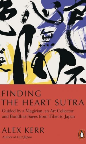 FINDING THE HEART SUTRA <br> Alex Kerr