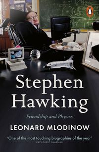 STEPHEN HAWKING : Friendship and Physics <br> Leonard Mlodinow