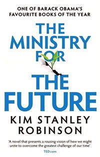 THE MINISTRY FOR THE FUTURE <br> Kim Stanley Robinson